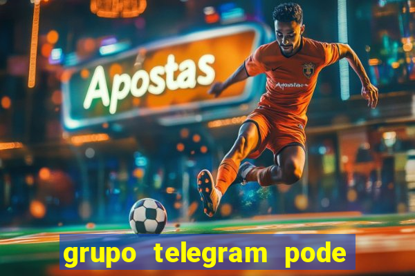 grupo telegram pode tudo 18